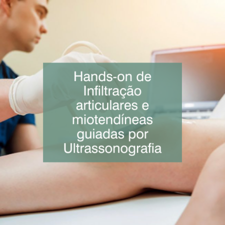 Hands-on de Infiltração articulares e miotendíneas guiadas por Ultrassonografia